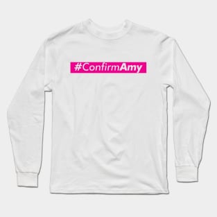 Amy Coney Barrett, ACB, Confirm Amy Long Sleeve T-Shirt